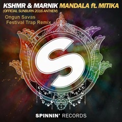 KSHMR & Marnik - Mandala Ft. Mitika (SAVAS Festival Trap Remix)