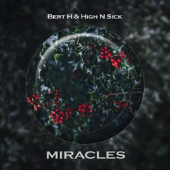 Bert H & High N Sick - Miracles (Free X-mas download)