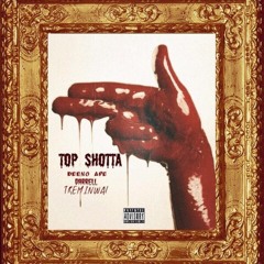 Top $hotta By- TreMinWal, Da-Rule, Deeno Prod.(SevnThomas)