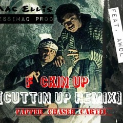 Mac Ellis ft. AWOL F*ckin Up (Cuttin Up remix)
