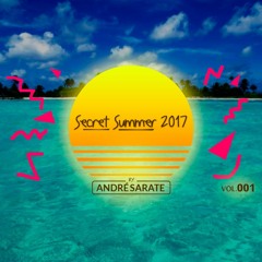 André Sarate - Secret Summer 2017 (Volume 01)[FREE DOWNLOAD]