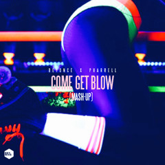 Beyonce X Pharrell - Come Get Blow (Mash-Up)