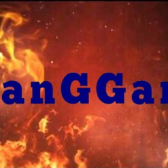 #GanGGanG