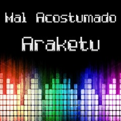 Mal Acostumado - Araketu (ChipTune Mix)
