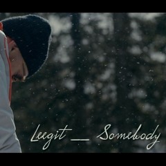 Leegit x Somebody