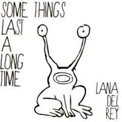 Some Things Last a Long Time by Daniel Johnston (Cover Lana Del Rey)