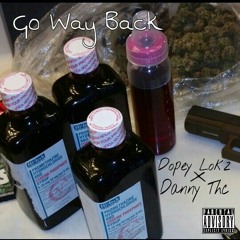 Dopey Lokz x Danny Thc - Go Way Back