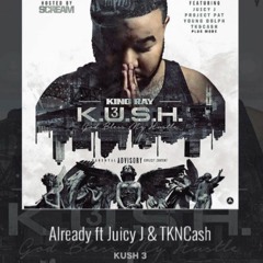 Already ft Juicy J & TKnCash
