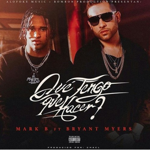 Que Tengo Que Hacer - Mark B ft Bryan Myers