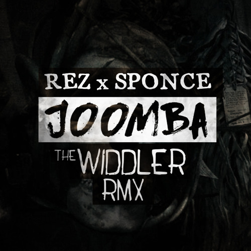 REZ x Sponce - Joomba ( Widdler RMX ) [ FREE DL ]
