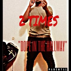 Dope In The Hallway X TwoTimes