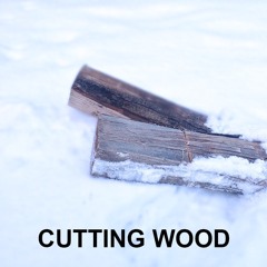 Cutting Wood