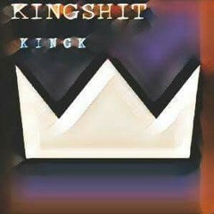 KINGSHIT