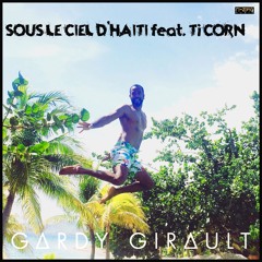 Sous Le Ciel D'Haïti feat. Ti Corn