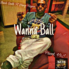 Buck Gotti ft Yung Fayne "Wanna Ball" Prod.V2J