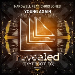 Hardwell feat. Chris Jones - Young Again (Exyt Bootleg) FREE DOWNLOAD