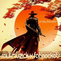 SouL Muzick - Empty Thoughts (Fat Pockets RMX)