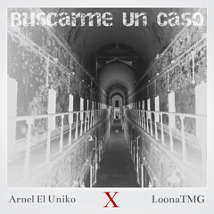 Buscarme Un Caso - Arnel EL UNIKO prod by Loona TMG