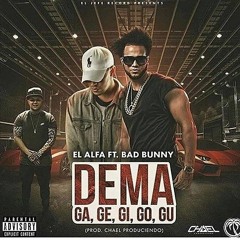 El Alfa Feat. Bad Bunny - Dema, Ga, Ge, Gi, Go, Gu