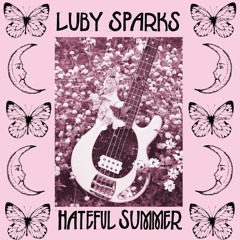 Luby Sparks / Hateful Summer (from 7inch Single "Hateful Summer")