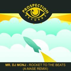 Mr. DJ Monj - Rocket To The Beat (A - Mase Remix)