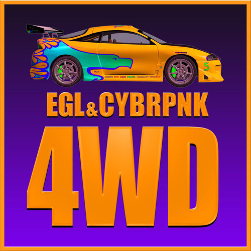 EGL & CYBRPNK - 4WD