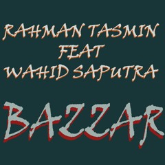 PREVIEW RAHMAN TASMIN FEAT WAHID SAPUTRA - BAZZAR ( BANGERS FVNKY ) NEW!!!