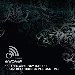 Fokuz Recordings Podcast #35 - Edlan & Anthony Kasper