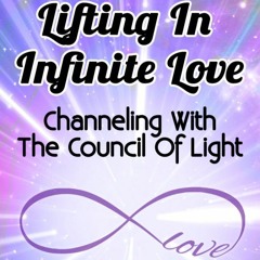 Lifting In Infinite Love - Council of Light