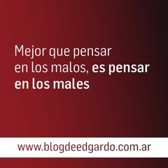 Mejor que pensar en los malos, es pensar en los males