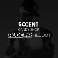 50 Cent - Candy Shop (RudeLies ReBoot)