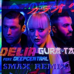 Delia & Deepcentral - Gura Ta (SmaX Remix Extended)
