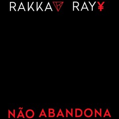 Não Abandona | MC Don Juan (RAY¥ x RAKKA FLIP)