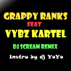 Grappy Ranks Ft Kartel X DJ SCREAM Remix {Instru By Dj YoYo}