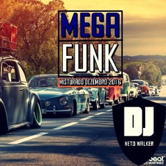 Mega Funk Dezembro 2016 Misturado Dj Neto Walker Sc