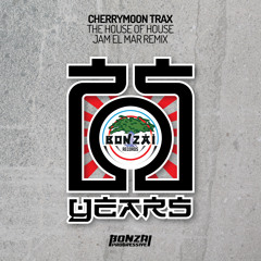 Cherrymoon Trax - House Of House - Jam El Mar Remix (Bonzai Progressive) - PREVIEW