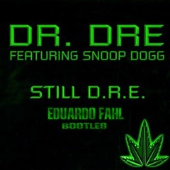 Dr. Dre - Still D.R.E. ft. Snoop Dogg ( Eduardo Fahl Bootleg ) [ FREE DOWNLOAD ]