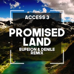 Access 3 - 'Promised Land' (Eufeion & Denile Remix)