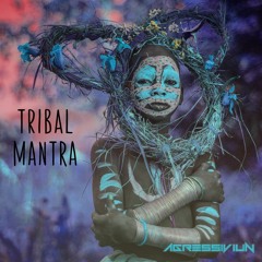 Agressiviun - Tribal Mantra (Original Mix)
