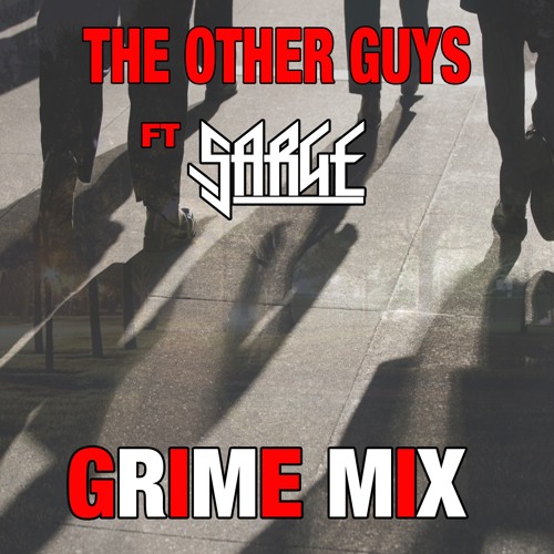 The Other Guys W/ Sarge - Grime Mix