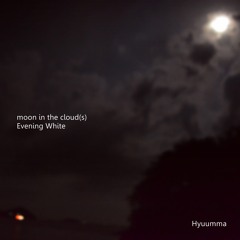 moon in the cloud(s)
