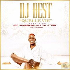 Dj Best - Quelle Vie Ft Le D ,H - Magnum ,H - Ill Tal ,Lothy Follow Me