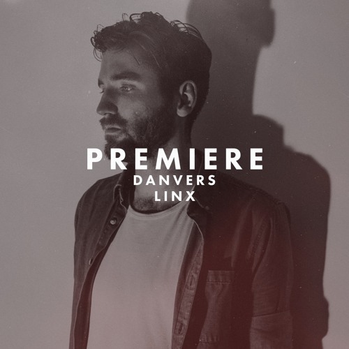 Premiere: Danvers - Linx