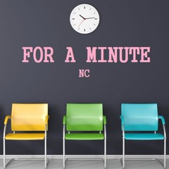 NC - For a Minute (Prod. N-SOUL)