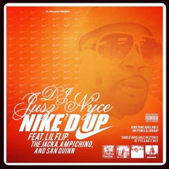 "Nike'D Up"  feat. THE JACKA x Ampichino x San Quinn x LIL FLIP(NIKE REJECTZ REMIX)