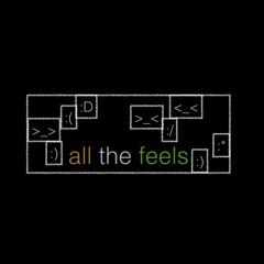 all the feels