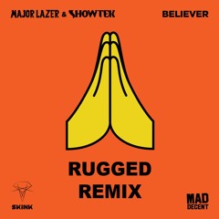 Major Lazer X Showtek - Believer [RUGGED Remix] (FREE DOWNLOAD)