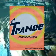 JASON BLAKEMORE (Dj Trance) - 80's B sides breaks, old skool techno, and other rarities.
