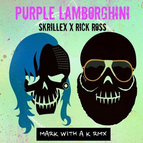 Stream Skrillex & Rick Ross - Purple Lamborghini (Mark With A K RMX) by  markwithak | Listen online for free on SoundCloud