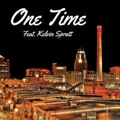 One Time Feat. Kelvin Spratt